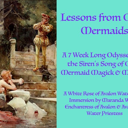 LESSONS FROM CELTIC MERMAIDS: A White Rose of Avalon Online Water Faery Immersion Class